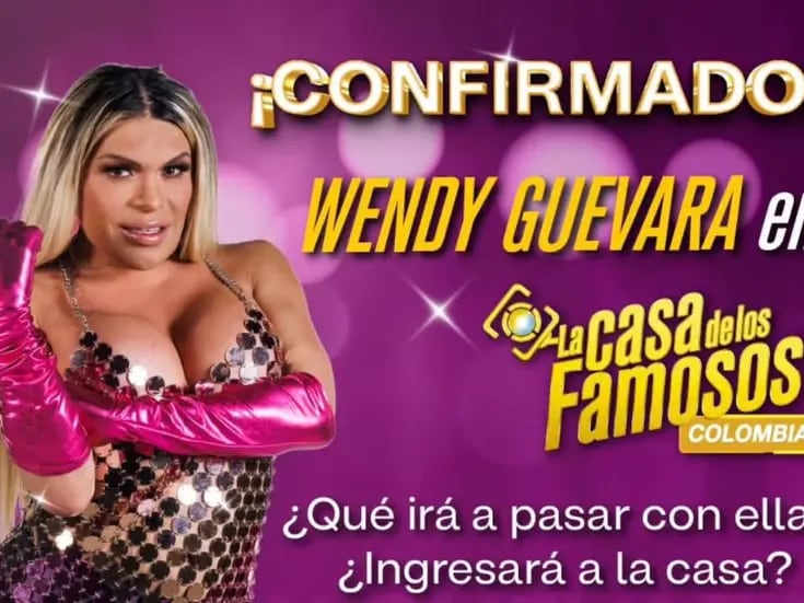 CONFIRMADO: ¡Wendy Guevara entrará a ‘La Casa de los Famosos Colombia’!