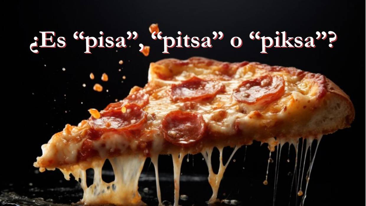 ¿Cómo se pronuncia la palabra “pizza” en español: “pisa”, “pitsa” o “piksa”?