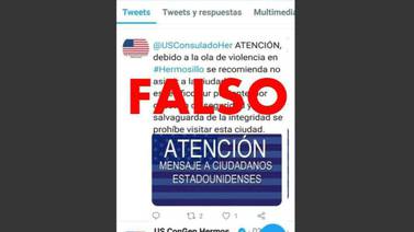 Circula en redes sociales fake news del Consulado de EU en Hermosillo alertando por inseguridad