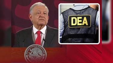 ¿Por qué AMLO llama “refrito” al informe de la DEA sobre el narco en México?
