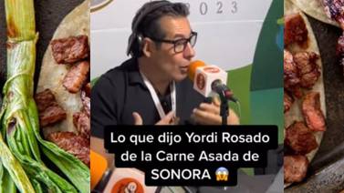 Yordi Rosado compara carne asada de Sonora con restaurante Top 14 mundial y se viraliza