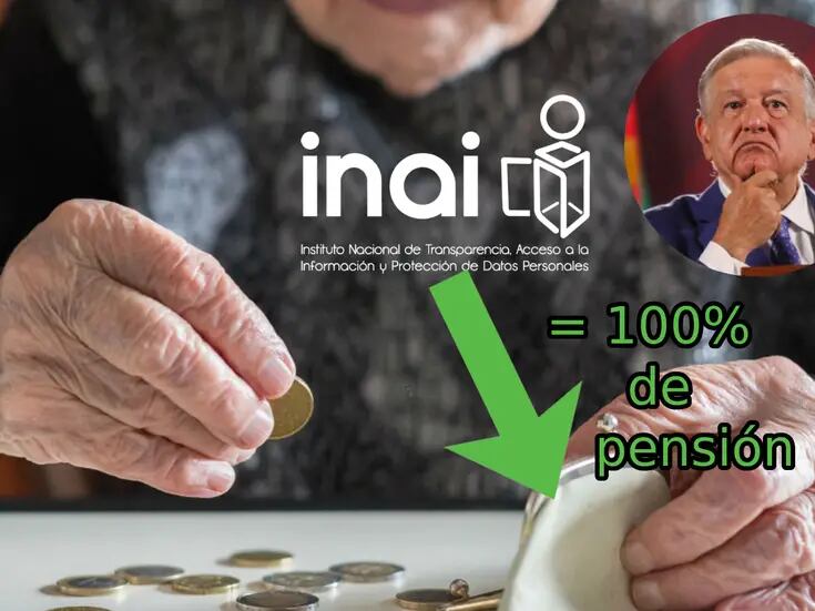 Propone AMLO pagar pensiones completas con el dinero del INAI