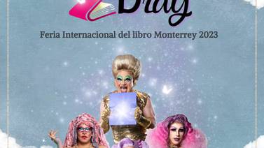  FIL de Monterrey cancela presentación "CuentiDrags"  y escritores  deciden no asistir como protesta en pro de los derechos LGTB+