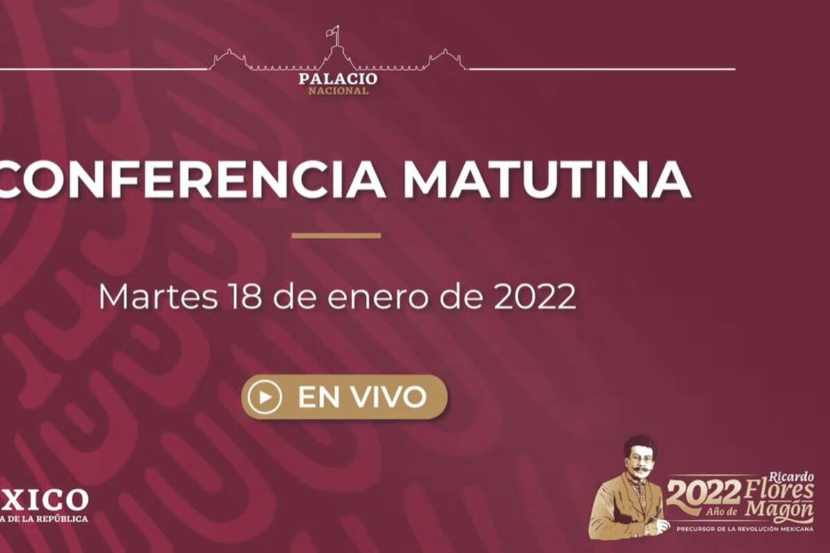 Mañanera de AMLO de hoy martes 18 de enero de 2022