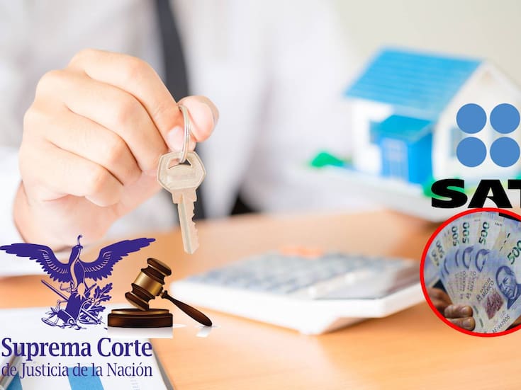 Es oficial: Suprema Corte de Justicia de la Nación confirma que se deberá pagar ISR en compra de inmuebles, por diferencia entre precio y avalúo mayor a 10%