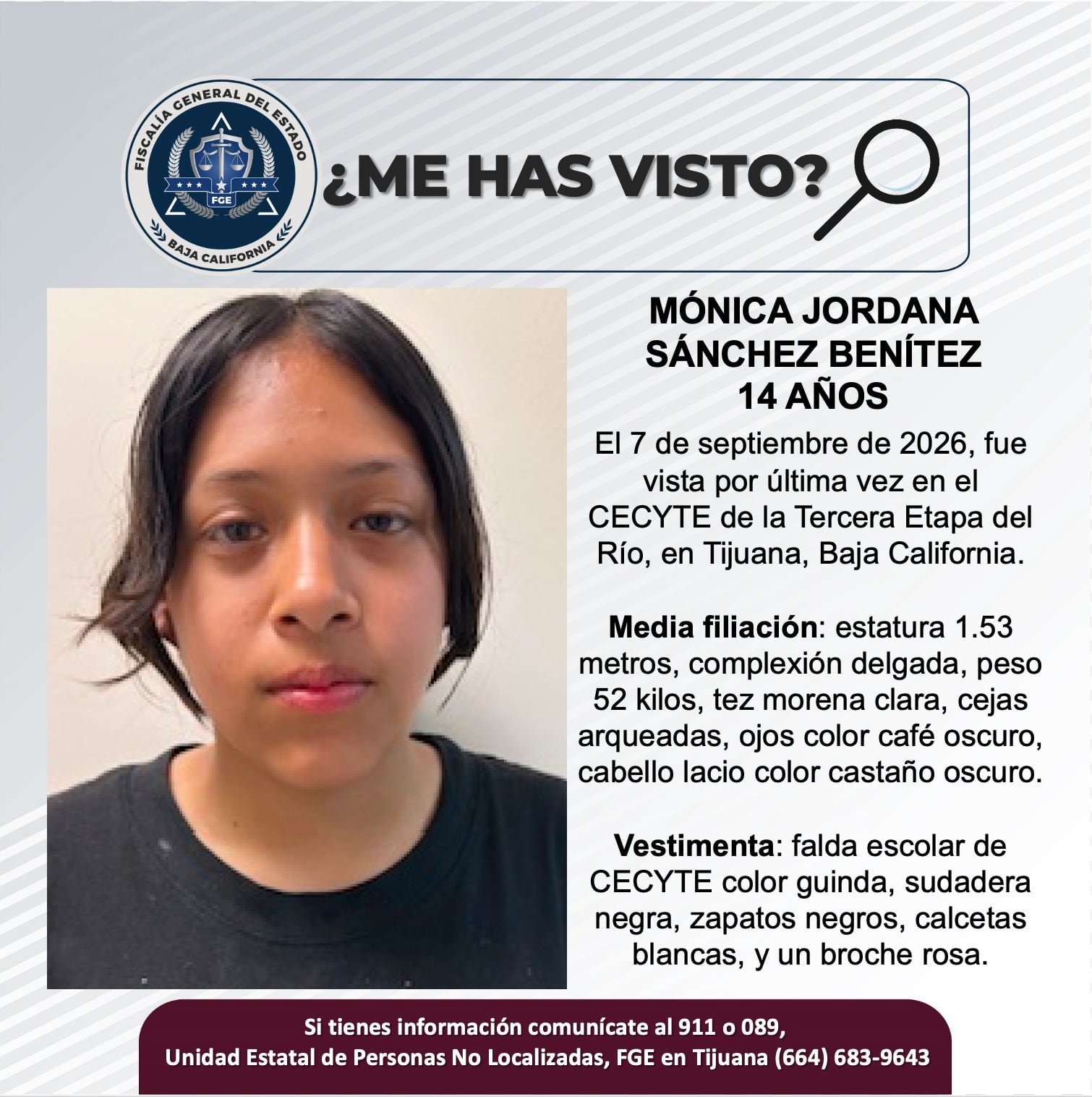 Mónica Jordana Sánchez Benítez fue vista por última vez el 7 de septiembre de 2026 en el CECYTE de la Tercera Etapa del Río, en Tijuana.