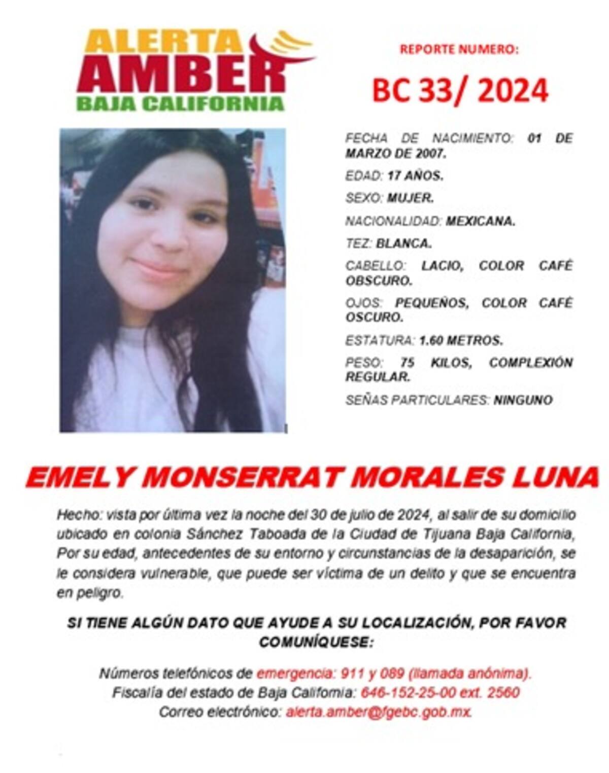 El pasado 30 de julio, Emely Monserrat Morales Luna, salió de su domicilio ubicado en la colonia Sánchez Taboada en el municipio de Tijuana, Baja California, sin que al momento se tenga noticia de su paradero.