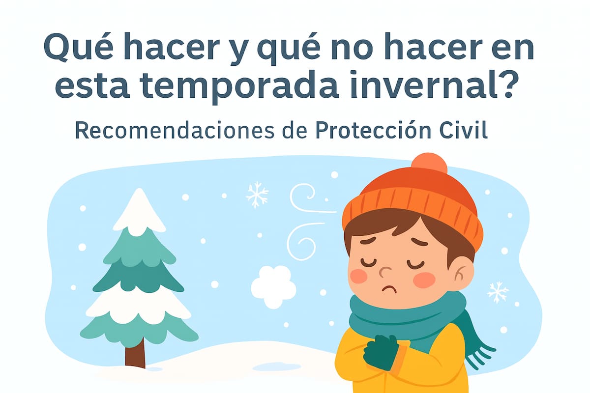 ¿Qué hacer y qué no hacer en esta temporada invernal? Recomendaciones de Protección Civil