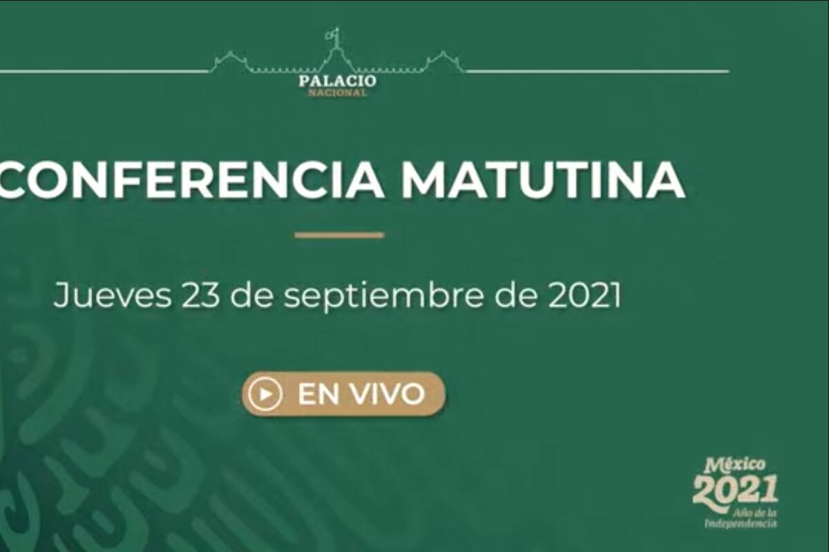 Mañanera de AMLO de hoy jueves 23 de septiembre de 2021