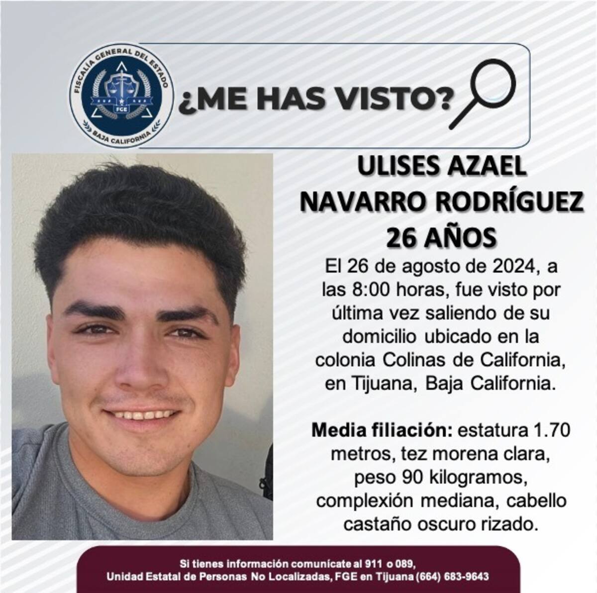 El pasado 26 de agosto, fue visto por última vez saliendo de su domicilio ubicado en la colonia Colinas de California en Tijuana.