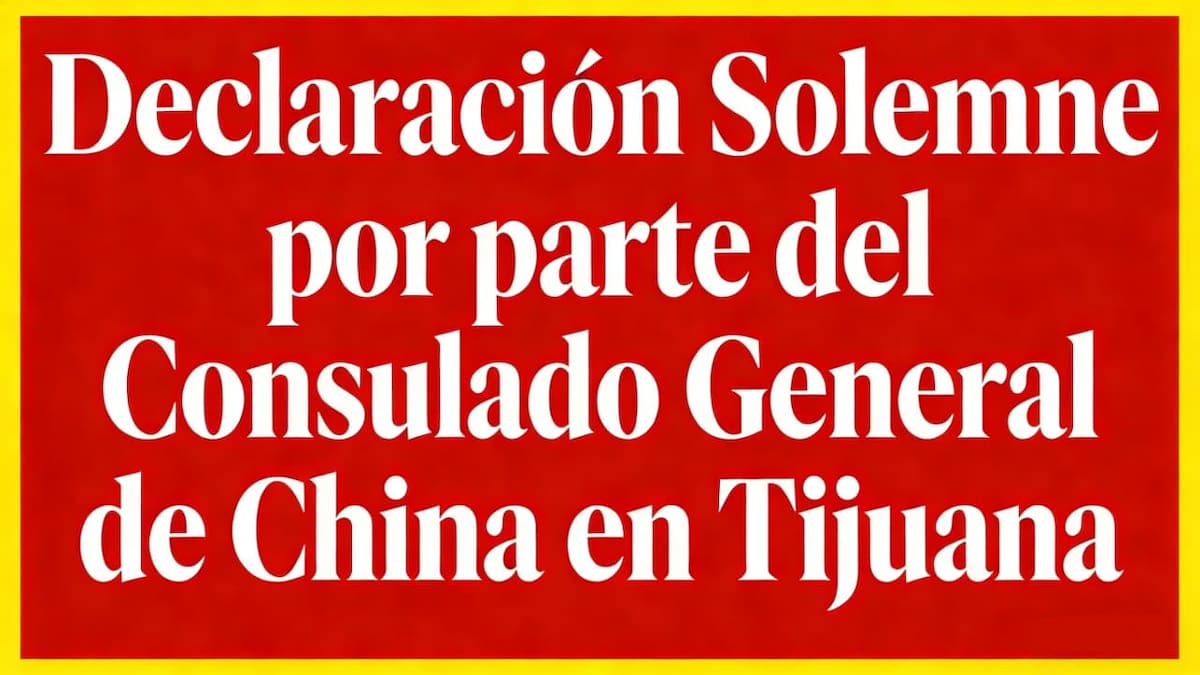 Declaración Solemne por parte del Consulado General de China en Tijuana