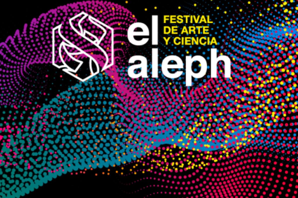 Inicia El Aleph, festival de Arte y Ciencia