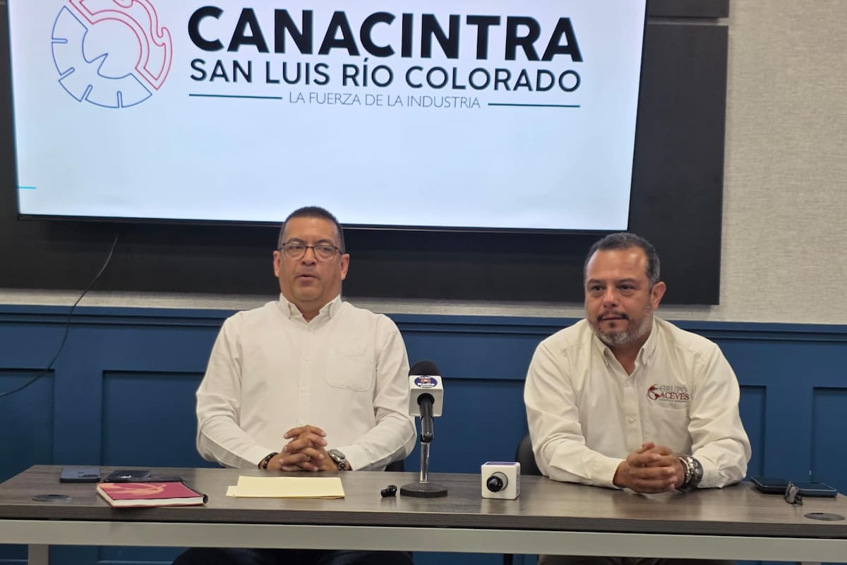Incertidumbre por el T-MEC ya frena inversiones y empleos en San Luis Río Colorado: Canacintra