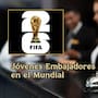 Cómo inscribirse al programa Jóvenes Embajadores del Mundial en CDMX, Jalisco y Nuevo León para trabajar en la FIFA 2026 con seguro del IMSS y beca de un año