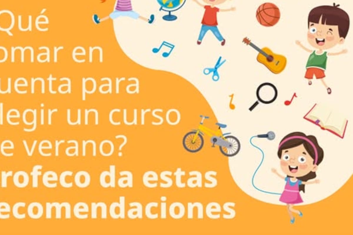 Evita sorpresas este verano: Profeco alerta sobre qué revisar antes de inscribir a tus hijos en un curso vacacional