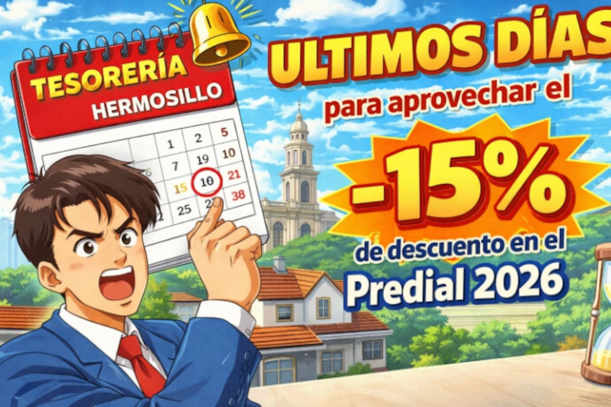 Tesorería de Hermosillo recuerda: últimos días para aprovechar el 15% de descuento en el Predial 2026