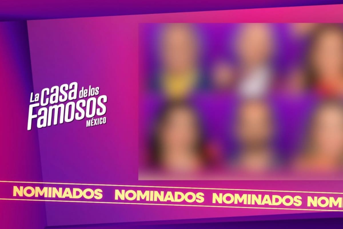 Nominados de “La Casa de los Famosos México”: seis habitantes en riesgo de expulsión en semana 3