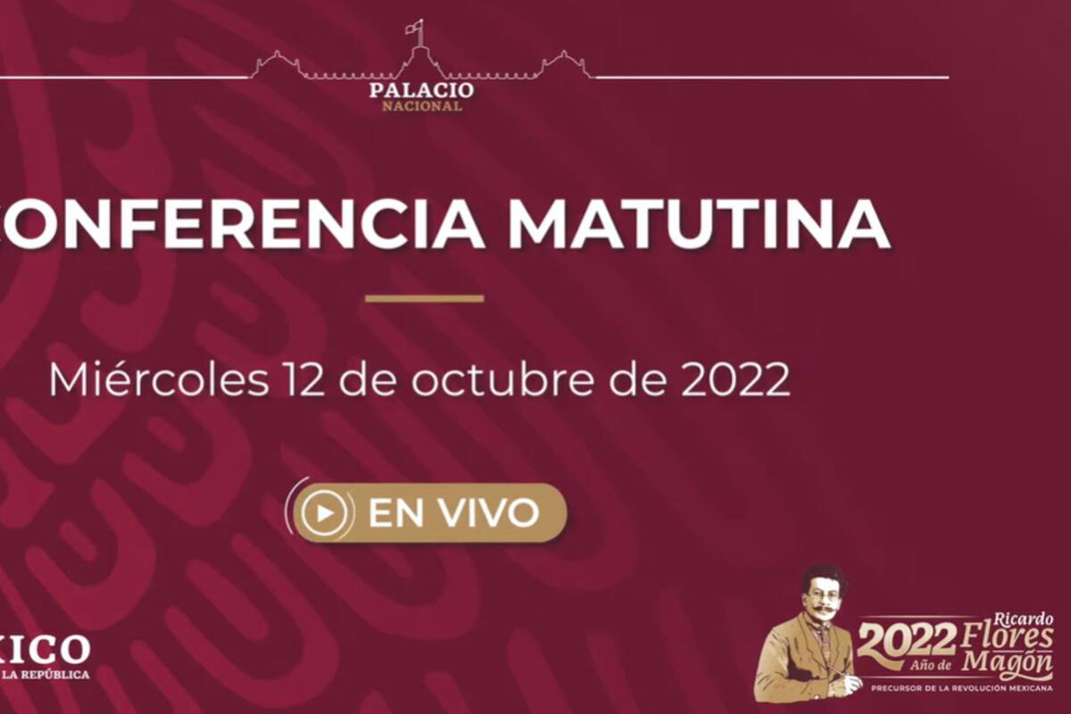 Mañanera de AMLO de hoy miércoles 12 de octubre de 2022