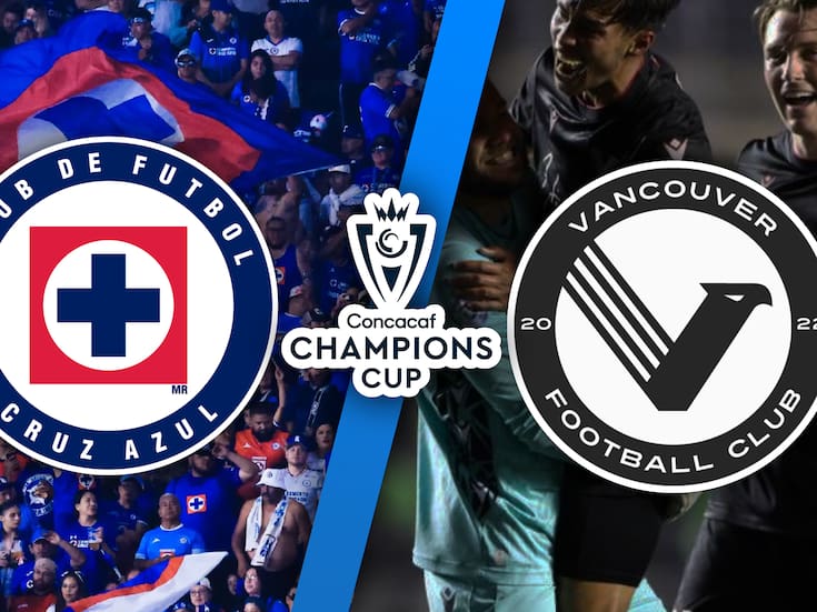 Cruz Azul vs Vancouver FC EN VIVO: Concacaf Champions Cup Primera Ronda partido de vuelta MINUTO A MINUTO
