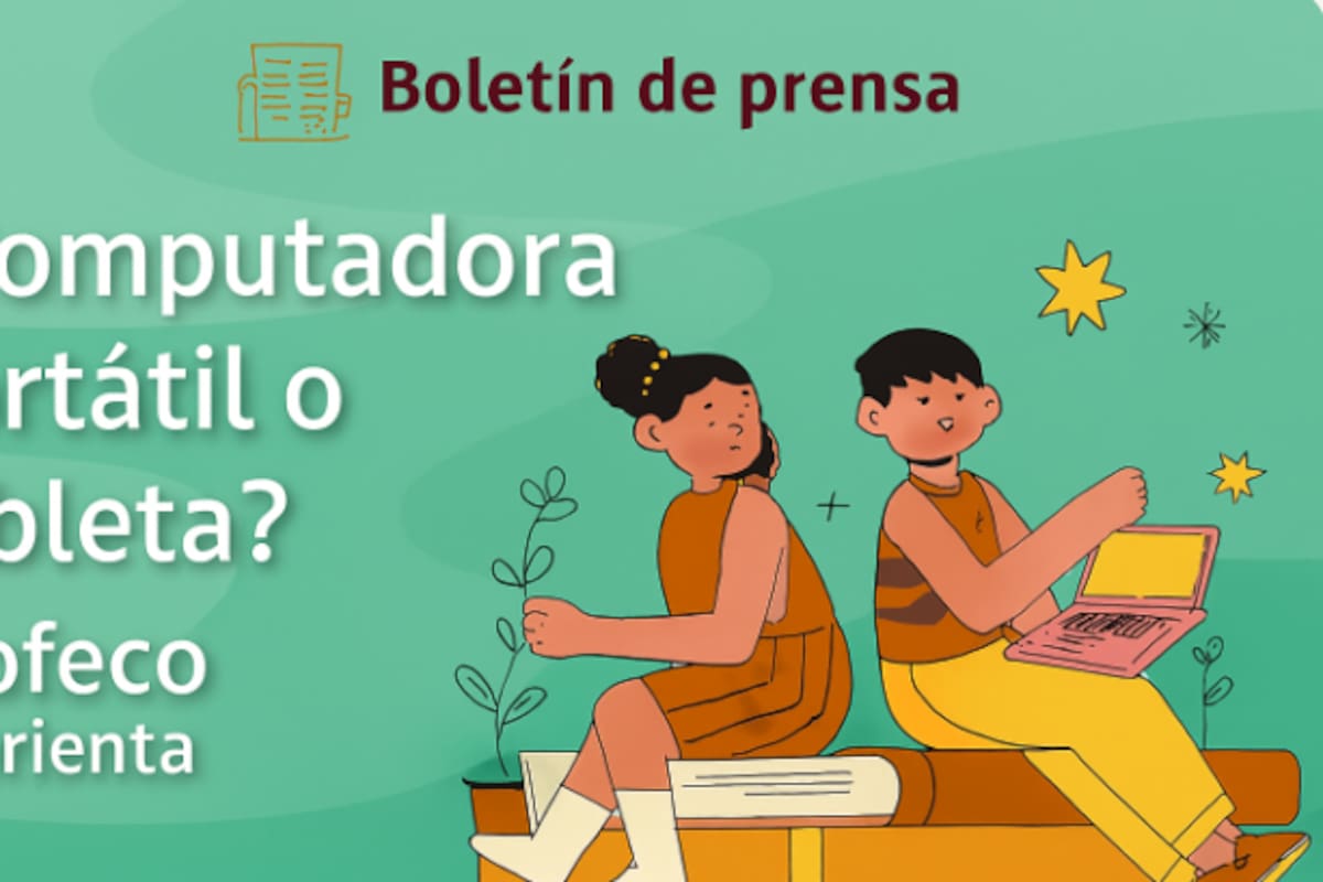 Profeco orienta a consumidores para elegir entre computadora portátil o tableta
