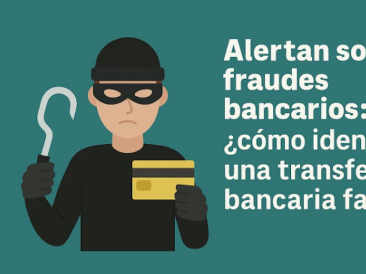 Alertan sobre fraudes bancarios: ¿cómo identificar una transferencia bancaria falsa?