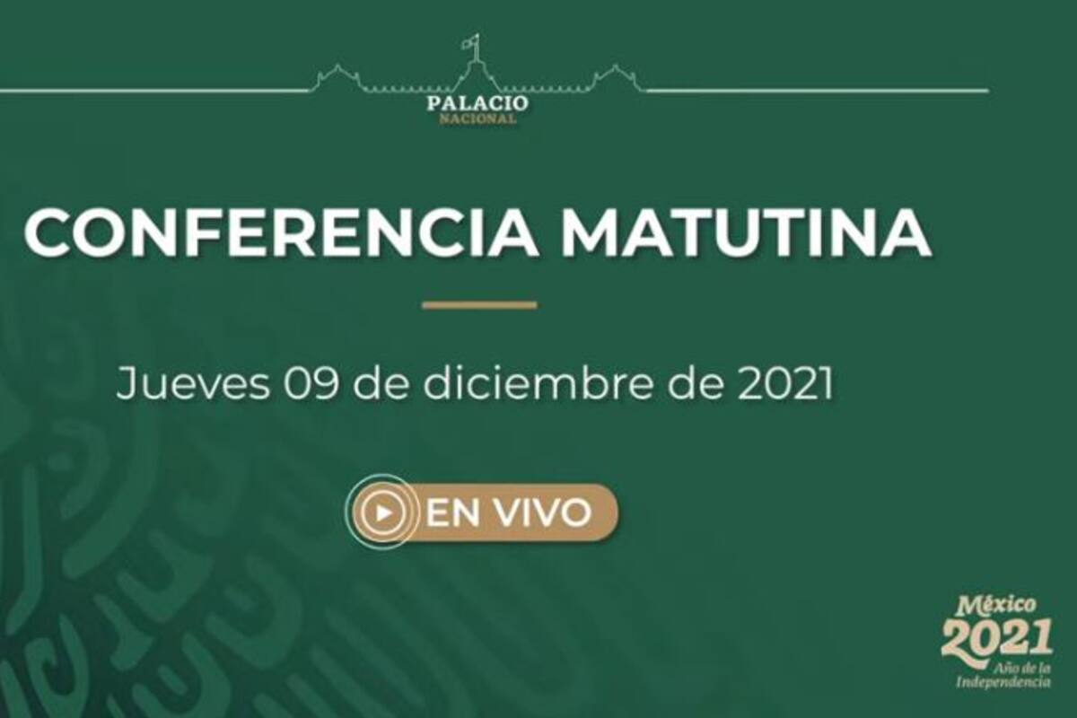 Mañanera de AMLO de hoy jueves 9 de diciembre de 2021