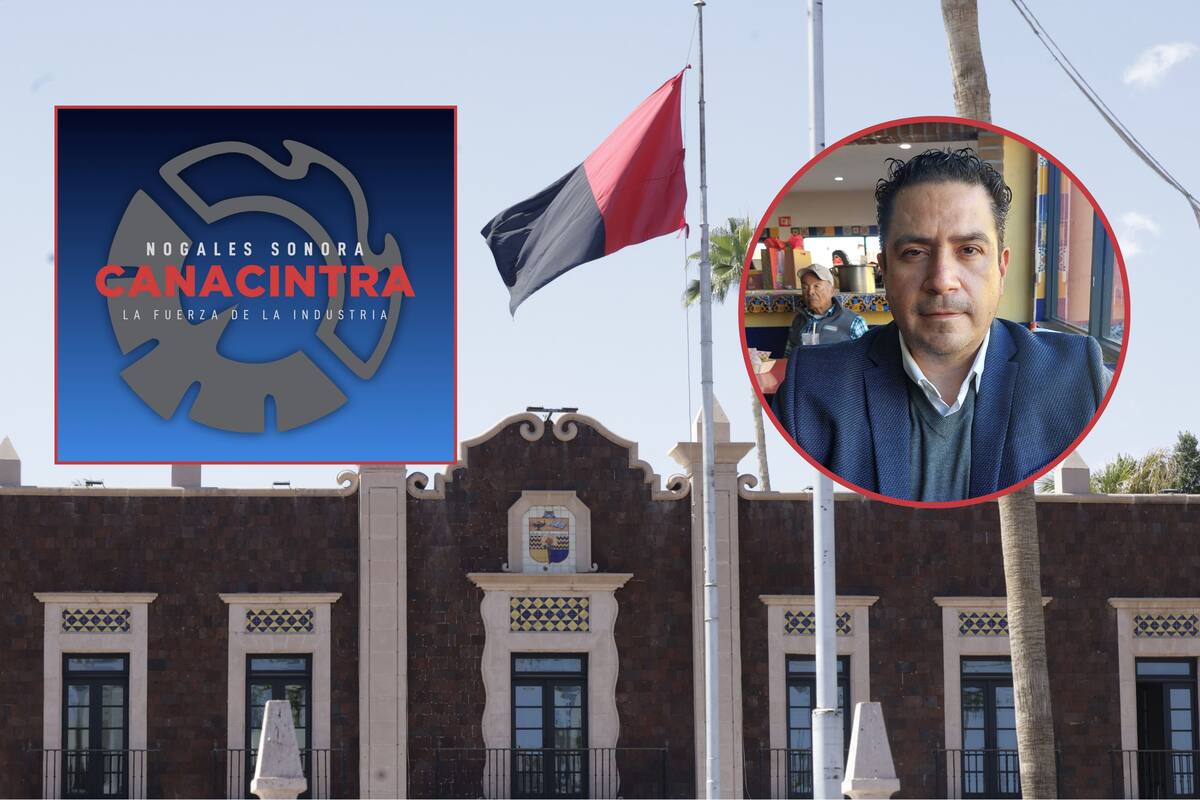 Huelga en la Unison podría afectar inversiones y revisión del T-MEC, advierte Canacintra Nogales