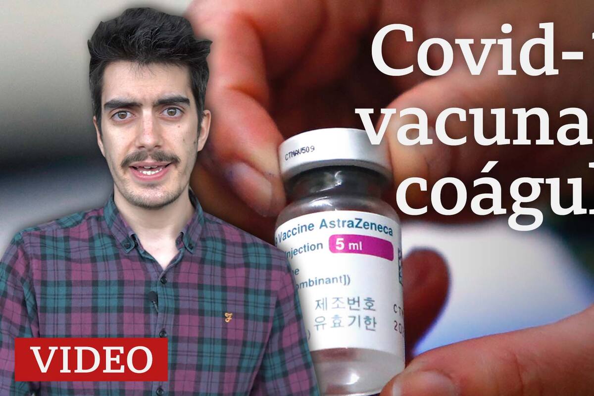 4 preguntas sobre la vacuna de AstraZeneca y el riesgo de coágulos de sangre