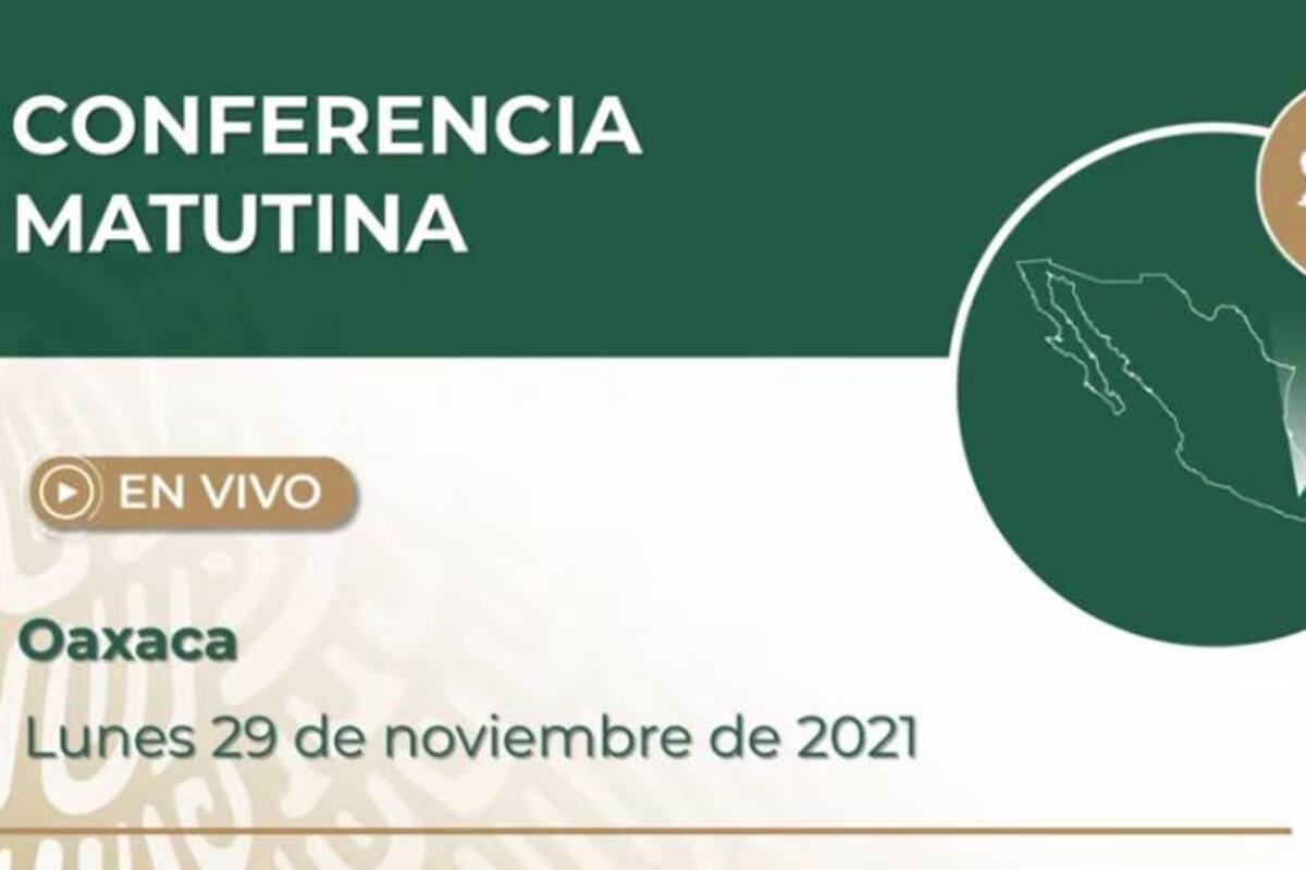 Mañanera de AMLO de hoy lunes 29 de noviembre desde Oaxaca