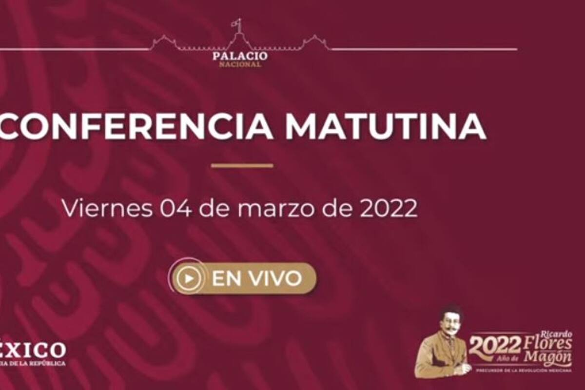 Mañanera de AMLO de hoy viernes 4 de marzo de 2022