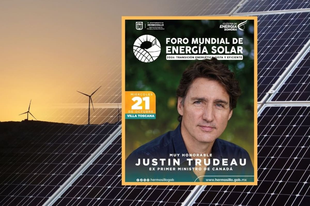 Con Justin Trudeau como ponente, Hermosillo iniciará mañana el Foro Mundial de Energía Solar y espera participantes de hasta 18 países