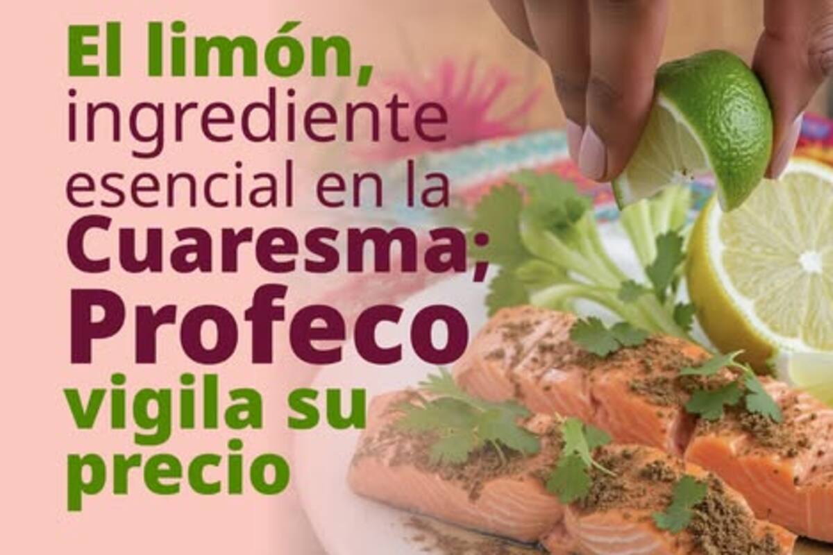 Vigila PROFECO el precio del limón, esencial en temporada de cuaresma