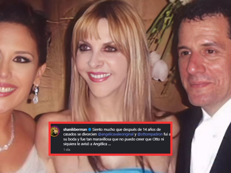 La polémica publicación que compartió Shanik Berman que agrega más leña al fuego al divorcio de Angélica Vale y Otto: “No puedo creer que ni siquiera le avisó”