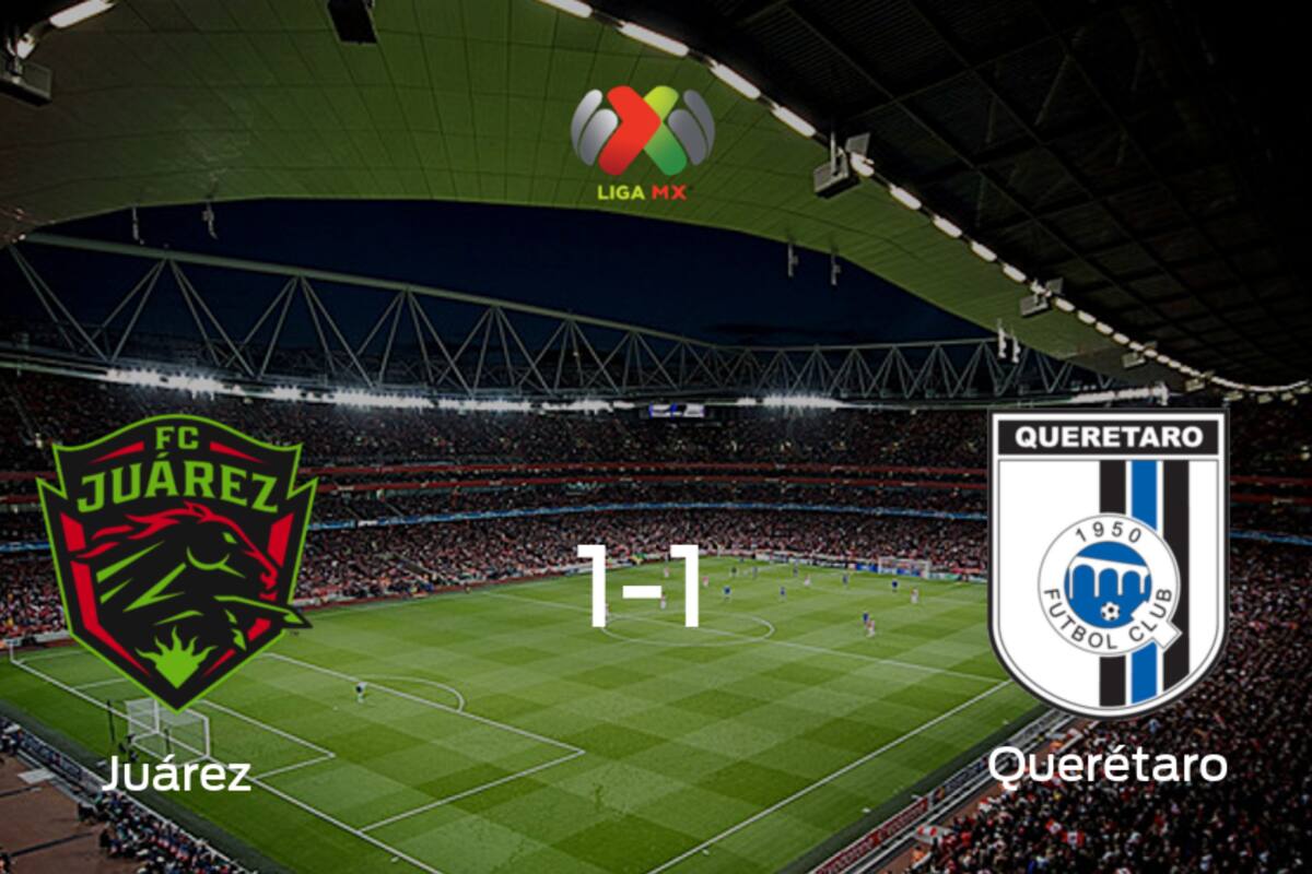 FC Juárez y Querétaro se reparten los puntos y empatan 1-1