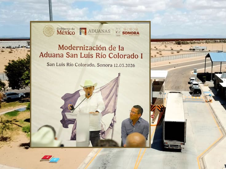 Modernizarán Aduana de San Luis Río Colorado con inversión de 400 millones de pesos