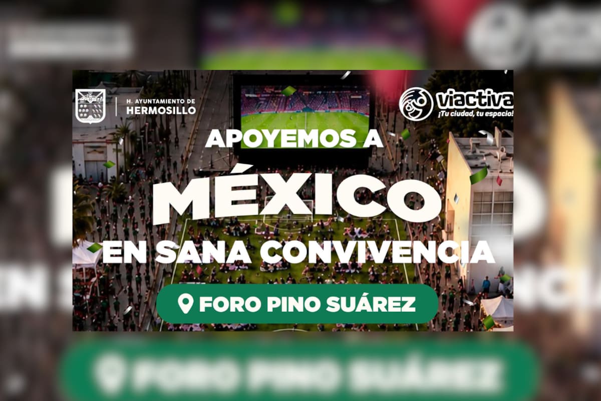 Invitan en Hermosillo a apoyar a México en el Foro Pino Suárez; estos objetos estarán prohibidos