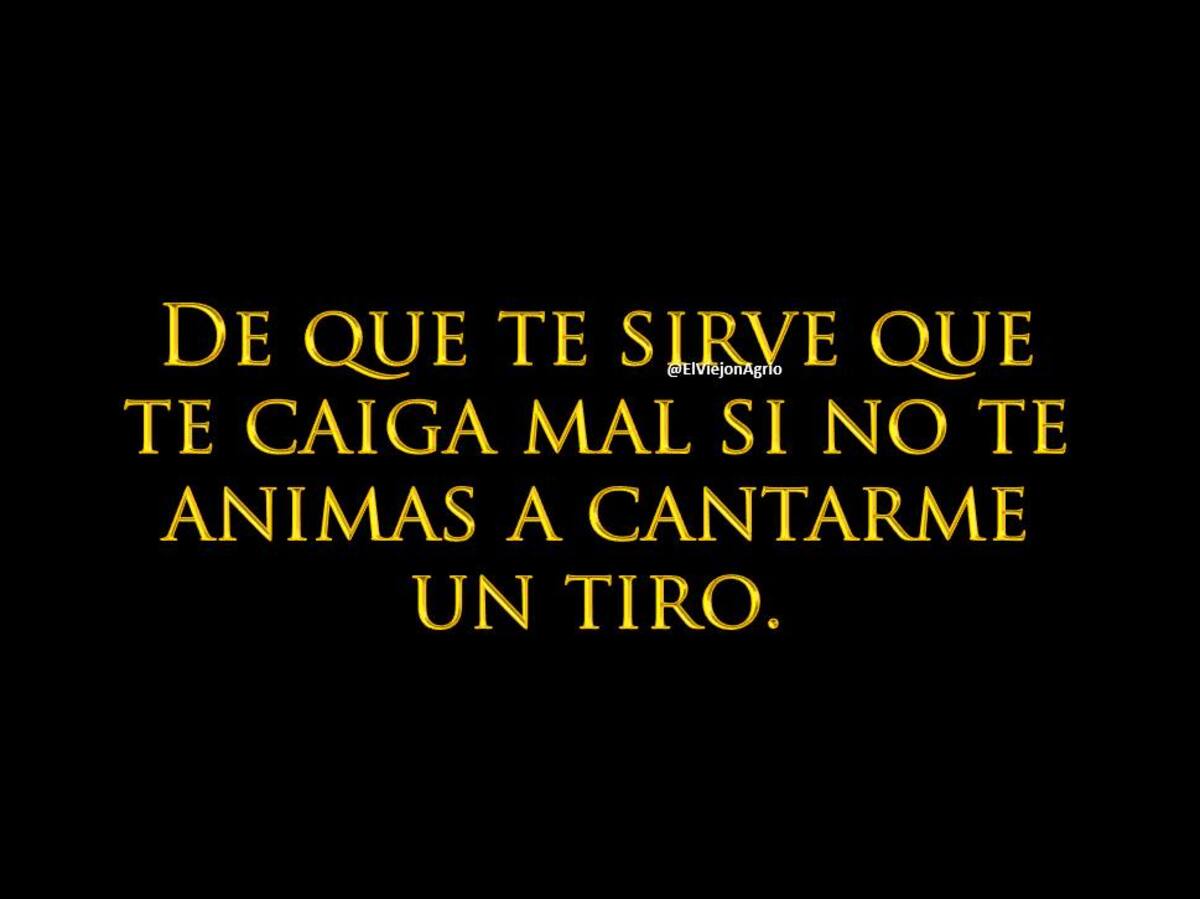 Frase del Viejón Agrio | Instagram: @el_viejon_agrio