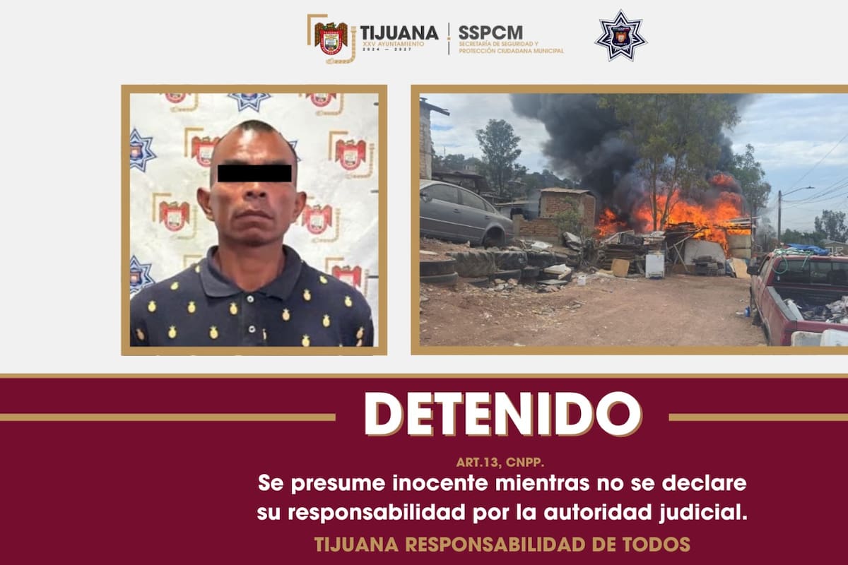 Detienen a hombre acusado de provocar incendio que consumió una vivienda en Tijuana