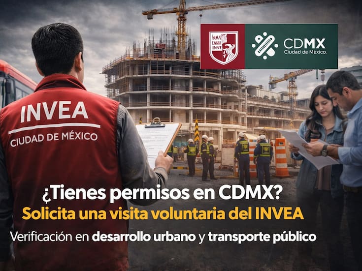 INVEA confirma visitas de verificación en CDMX: así puedes solicitar una revisión voluntaria para validar licencias y evitar sanciones en desarrollo urbano y transporte