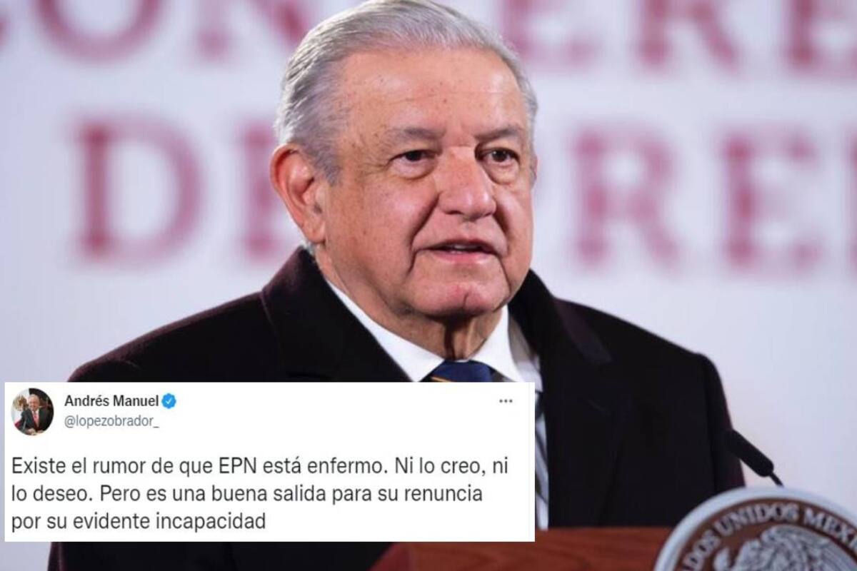 “Por su evidente incapacidad” Recuerdan tuit de AMLO sobre Peña Nieto tras cateterismo