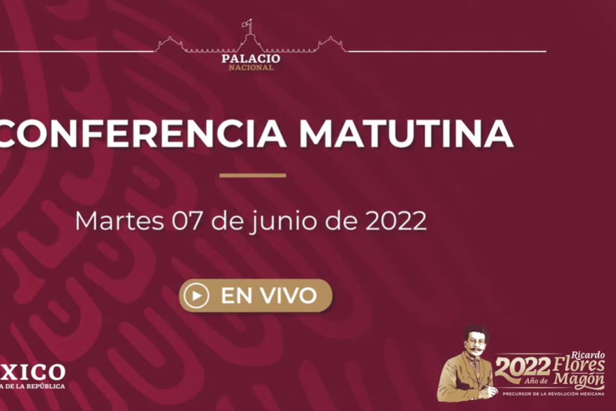 Mañanera de AMLO de hoy martes 7 de junio de 2022