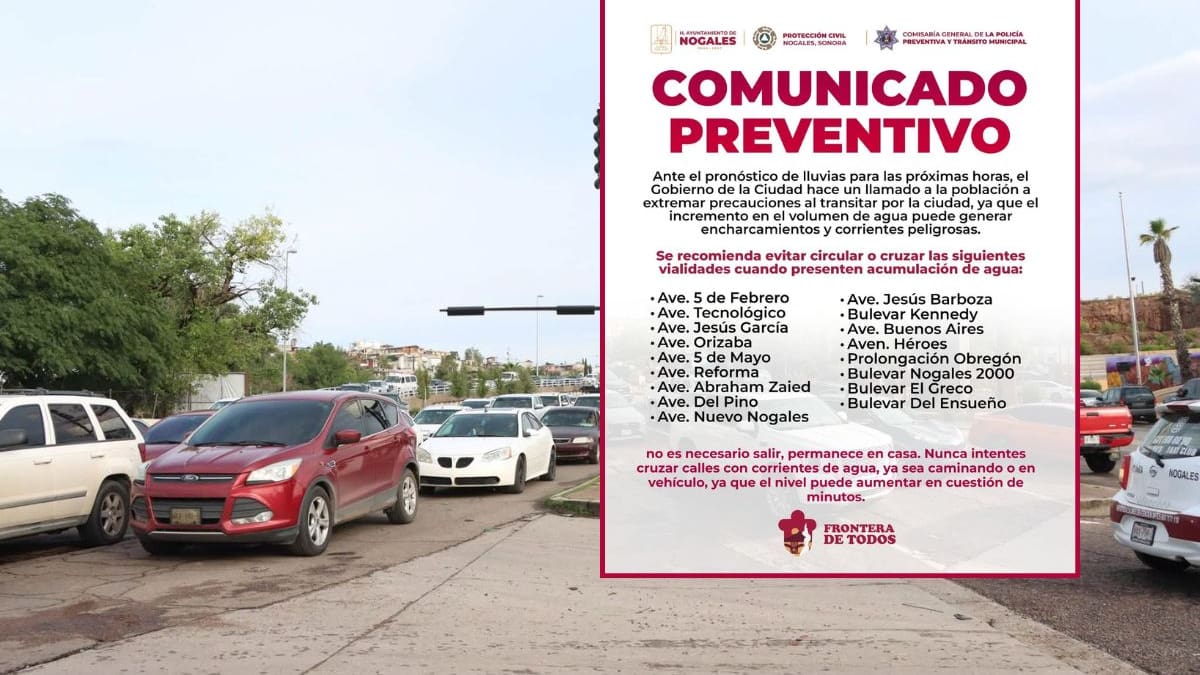 Gobierno de Nogales pide no cruzar estas avenidas durante las lluvias por riesgo de corrientes peligrosas que pueden arrastrar autos y peatones