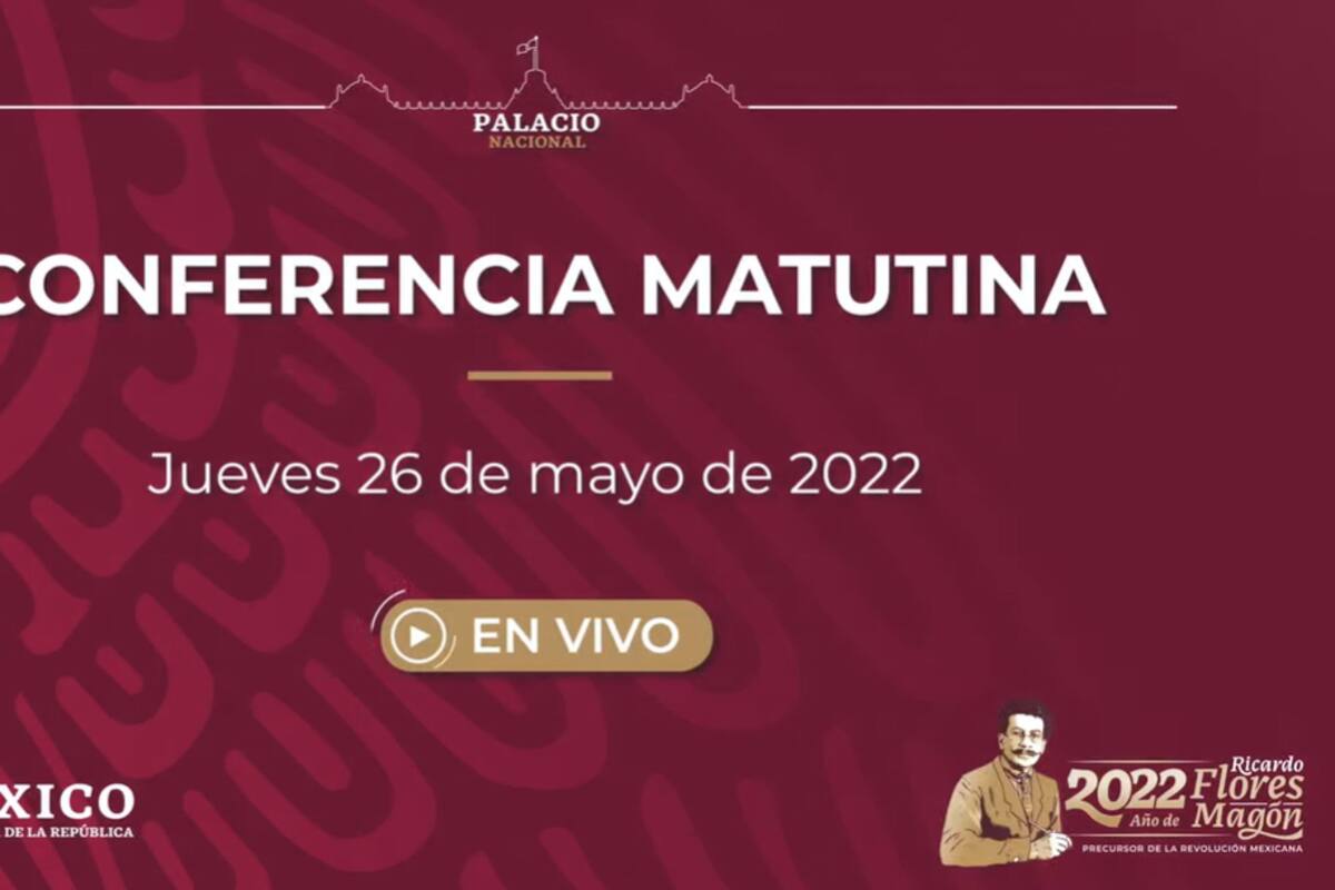 Mañanera de AMLO de hoy jueves 26 de mayo de 2022