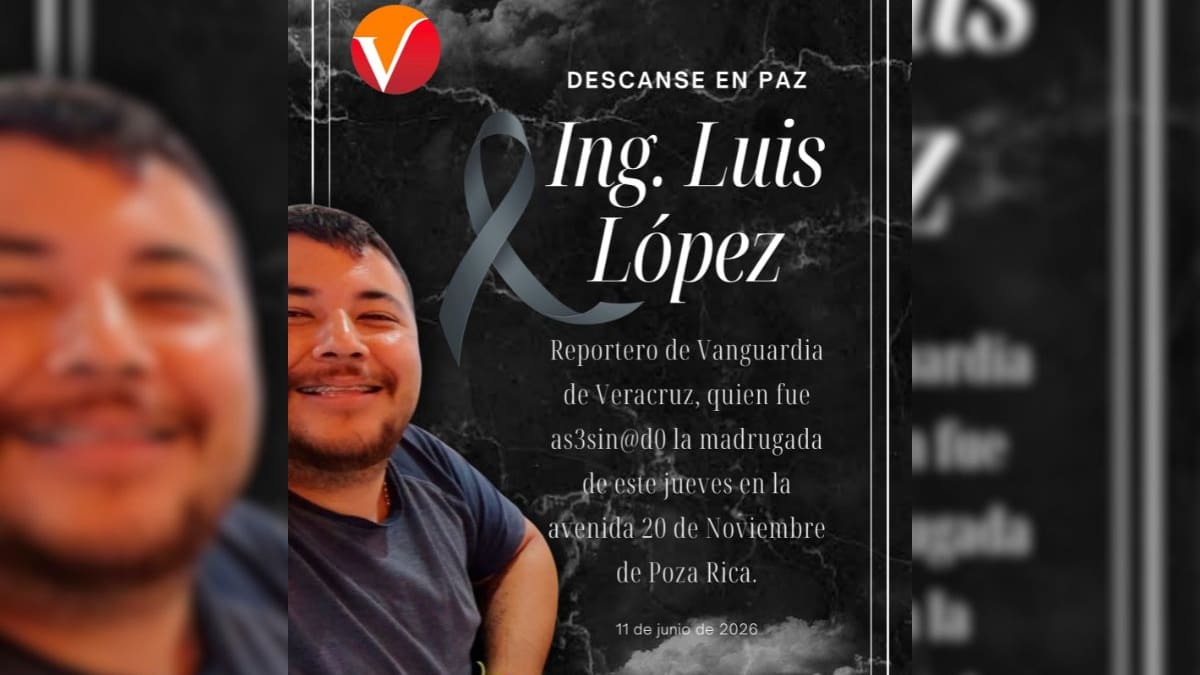 Asesinan a Luis Ángel López Valdés, reportero de Vanguardia de Veracruz; es el segundo periodista que pierde la vida en la entidad durante 2026