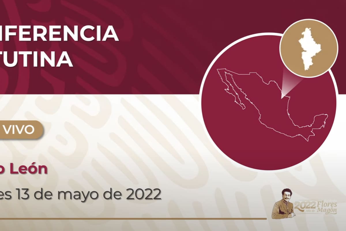 Mañanera de AMLO de hoy viernes 13 de mayo de 2022 desde Nuevo León