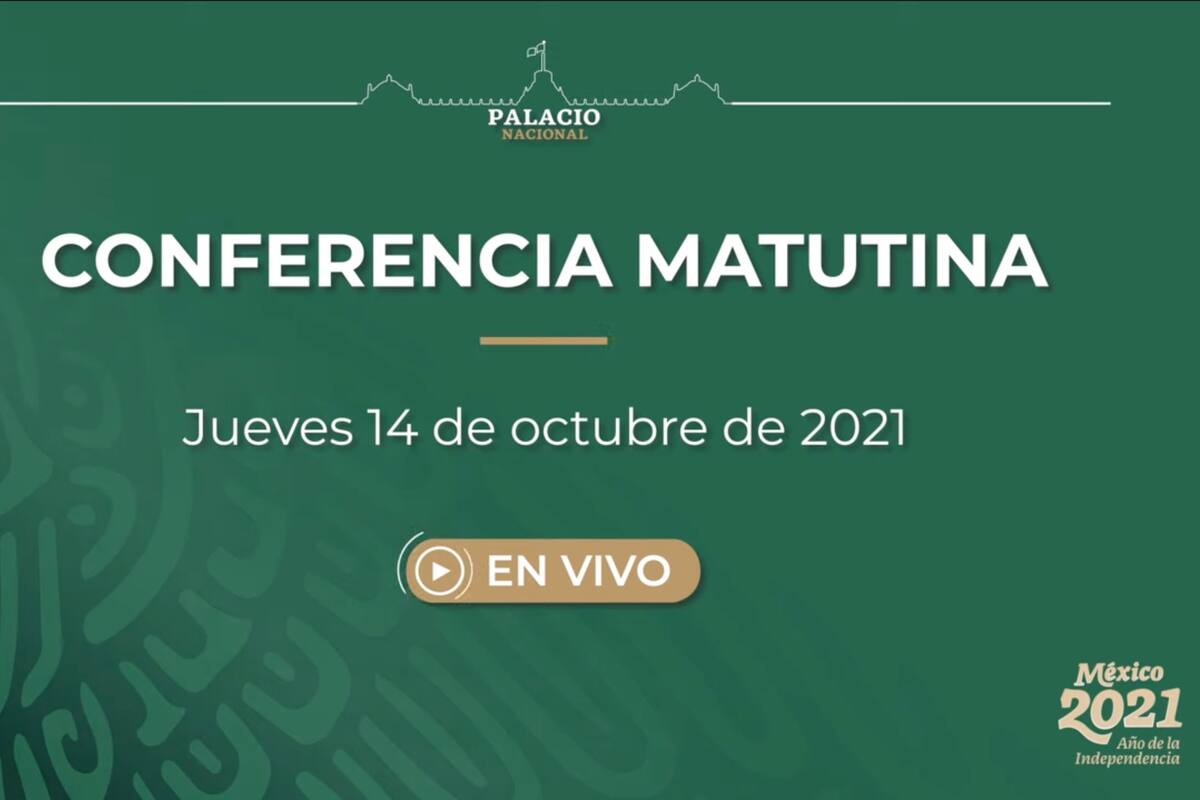 Mañanera de AMLO de hoy jueves 14 de octubre de 2021