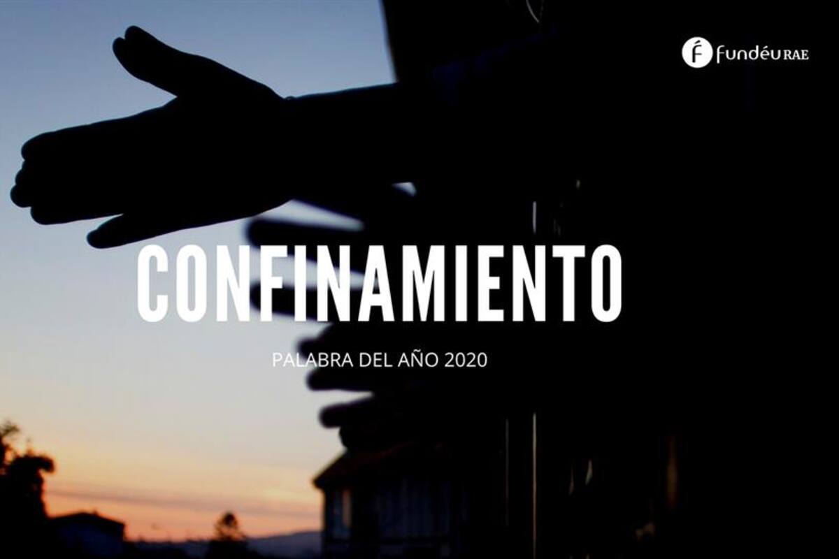 'Confinamiento', palabra del año 2020 para la Fundación del Español Urgente