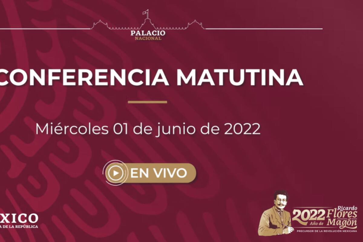 Mañanera de AMLO de hoy miércoles 1 de junio de 2022