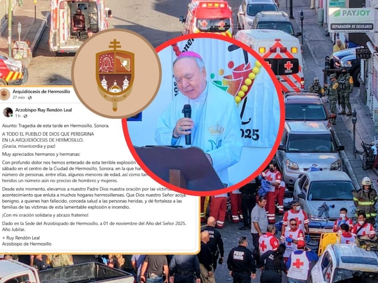 Arquidiócesis de Hermosillo se pronuncia tras explosión en el Centro de Hermosillo que deja 22 fallecidos