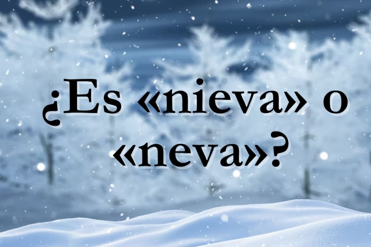 ¿Cómo se dice correctamente: "neva" o "nieva"? Esto dice la RAE